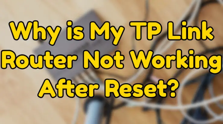 why is my tp link router not working after reset
