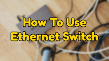 How To Use Ethernet Switch