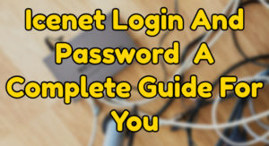 Read more about the article Icenet Login And Password I A Complete Guide For You